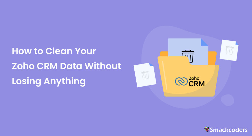 How to Clean Your Zoho CRM Data Without Losing Anything